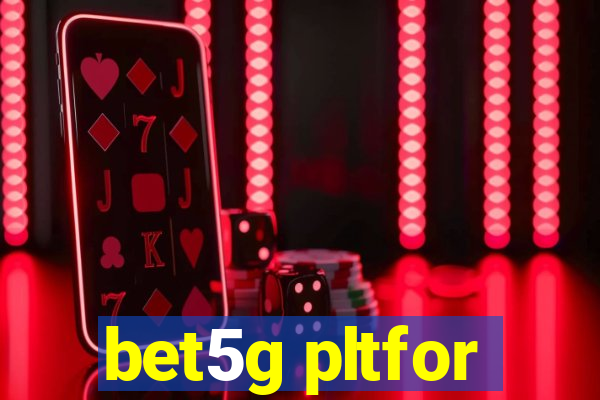 bet5g pltfor